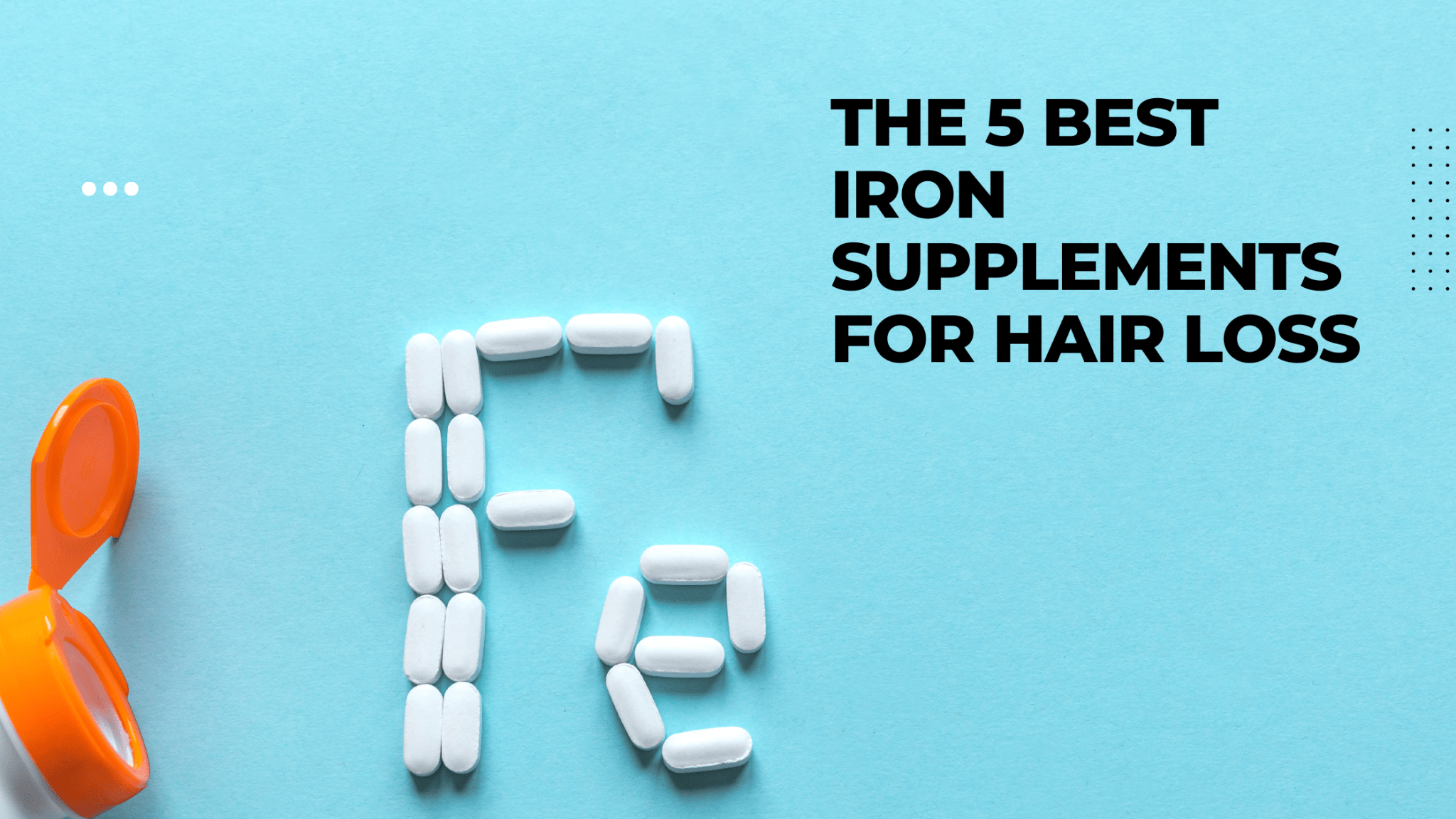 The 5 Best Iron Supplements for Hair Loss.